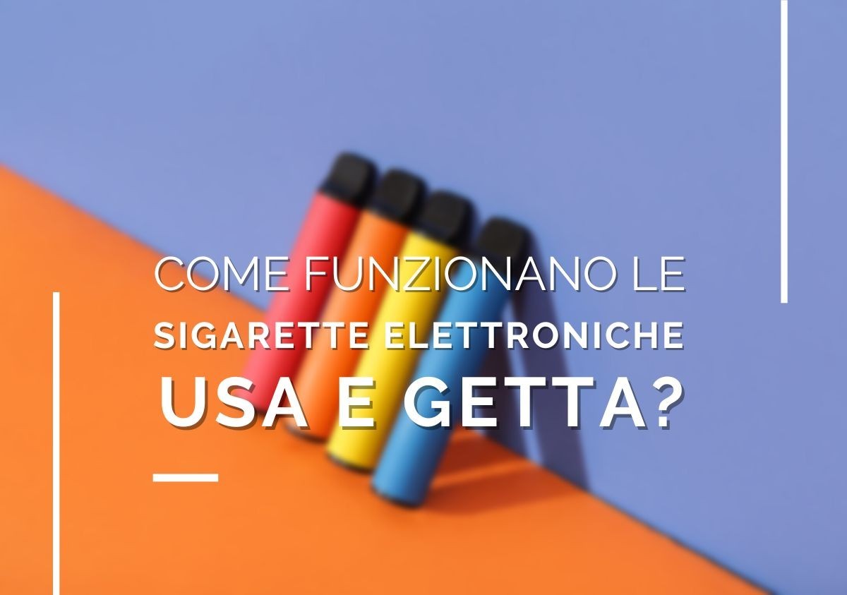 Come Funzionano le sigarette elettroniche usa e getta?